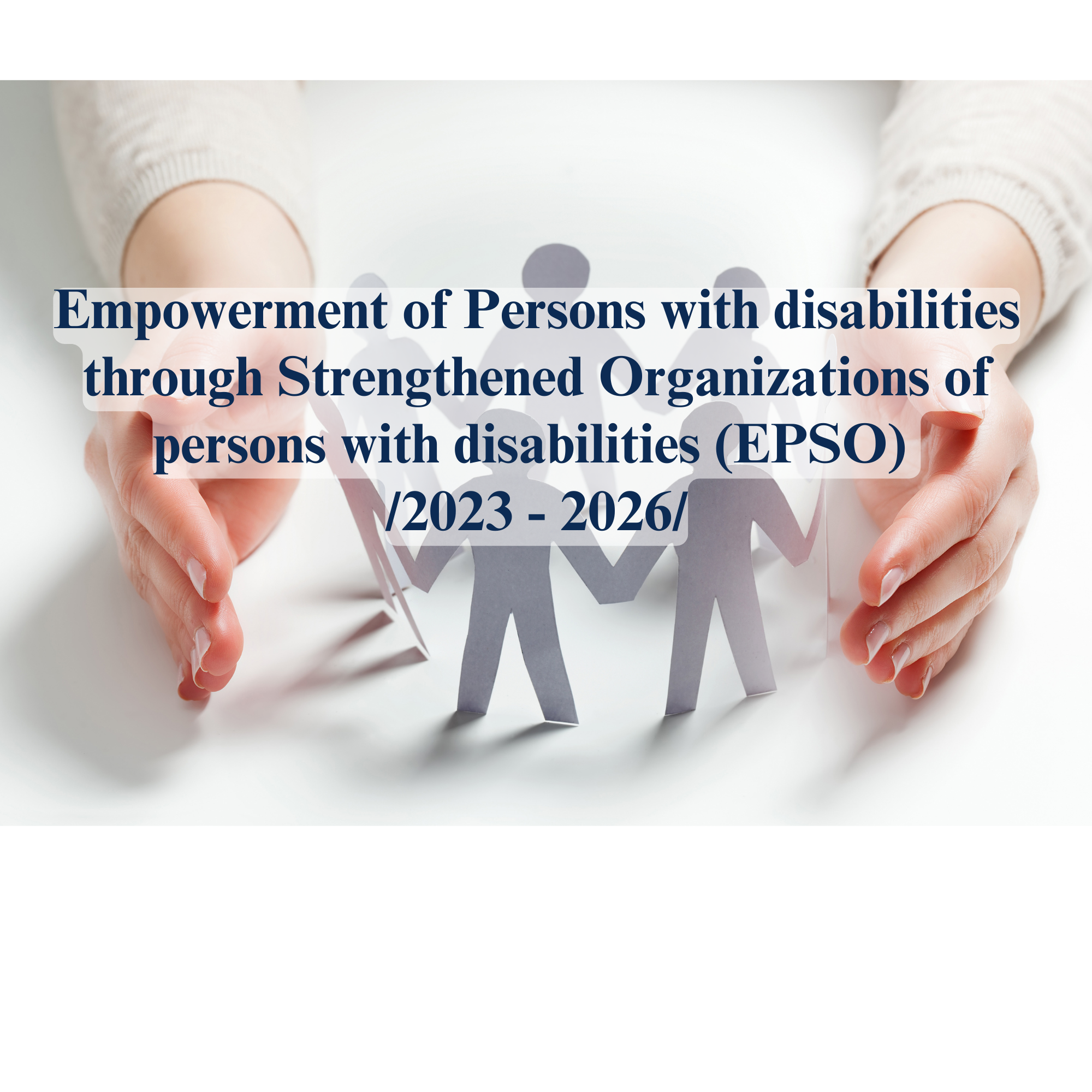 Empowerment of PWDs through Strengthened OPDs (EPSO) 2023 - 2026